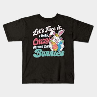 Let's face it I was crazy before the bunnies Kids T-Shirt